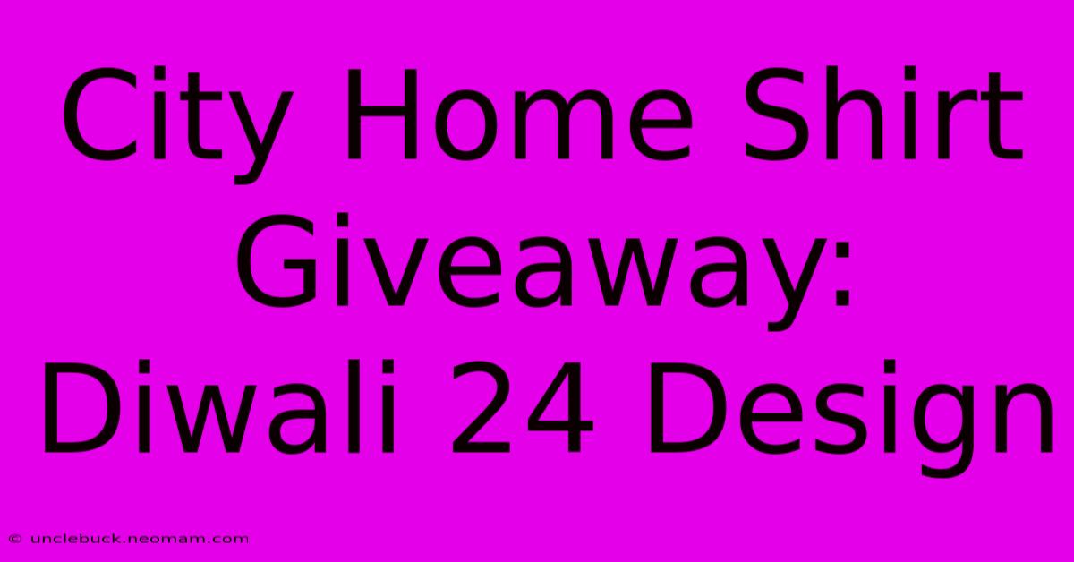 City Home Shirt Giveaway: Diwali 24 Design 