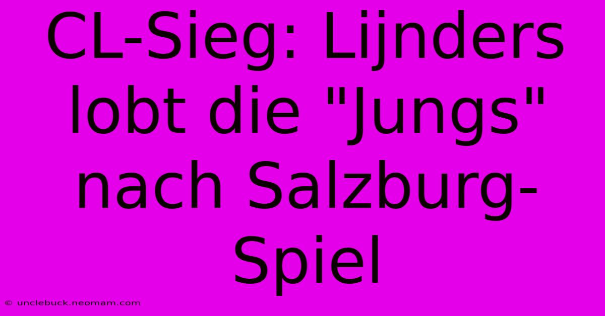 CL-Sieg: Lijnders Lobt Die 