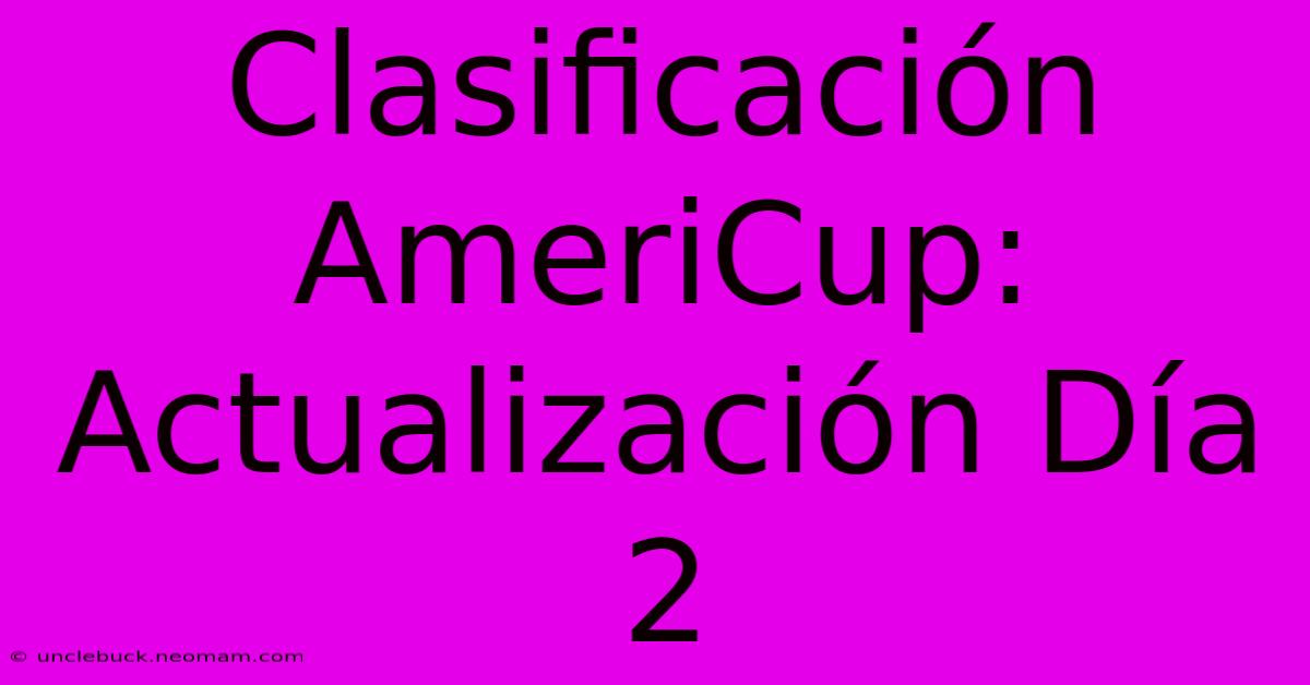 Clasificación AmeriCup: Actualización Día 2