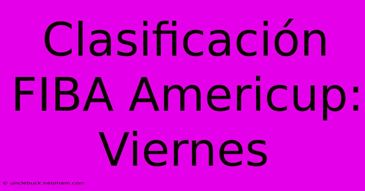 Clasificación FIBA Americup: Viernes