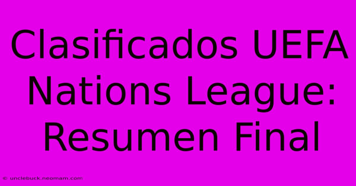 Clasificados UEFA Nations League: Resumen Final