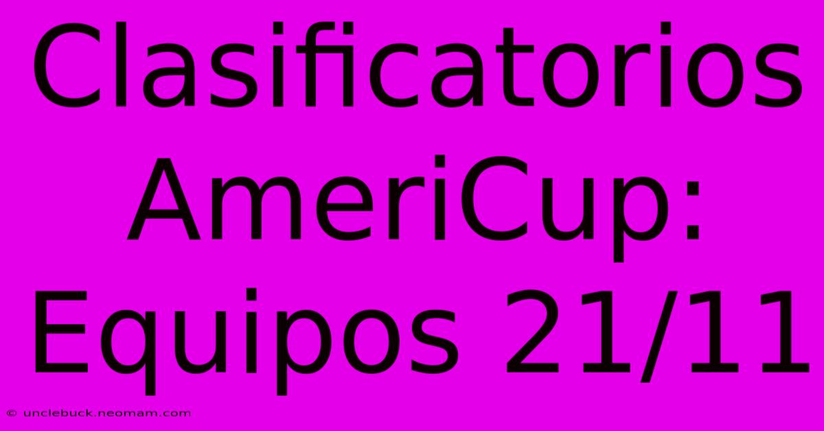 Clasificatorios AmeriCup: Equipos 21/11