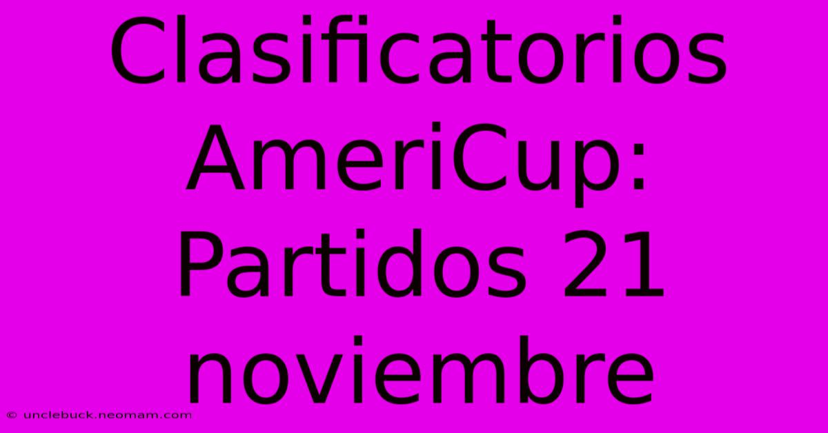 Clasificatorios AmeriCup: Partidos 21 Noviembre