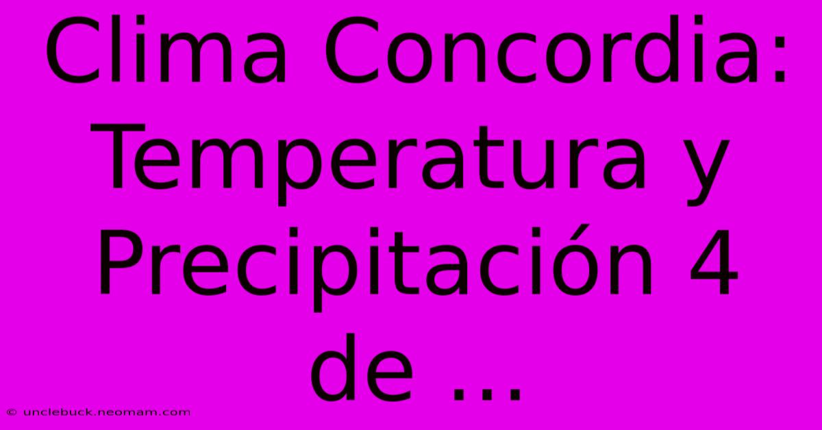 Clima Concordia: Temperatura Y Precipitación 4 De ... 