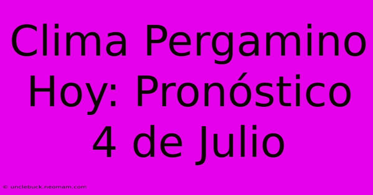 Clima Pergamino Hoy: Pronóstico 4 De Julio