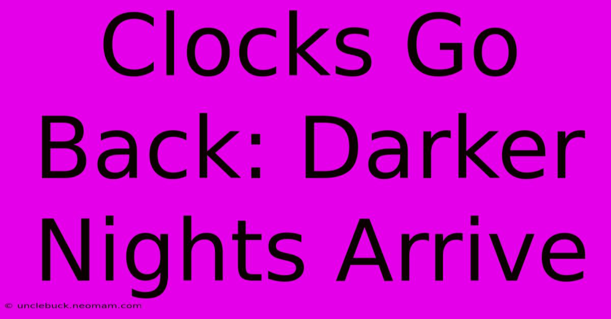 Clocks Go Back: Darker Nights Arrive