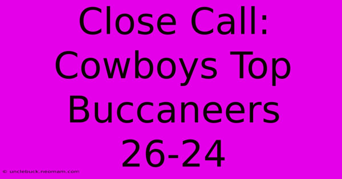 Close Call: Cowboys Top Buccaneers 26-24