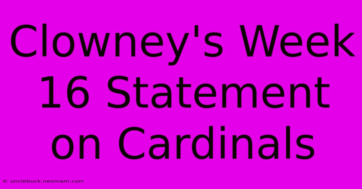 Clowney's Week 16 Statement On Cardinals