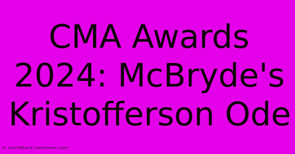 CMA Awards 2024: McBryde's Kristofferson Ode