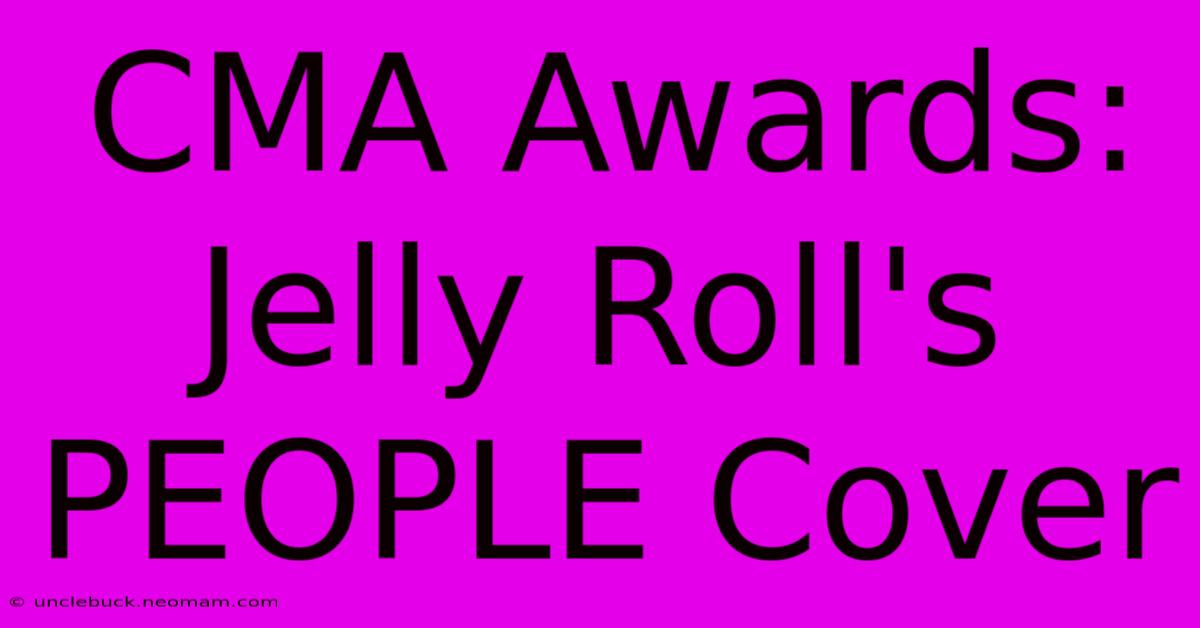 CMA Awards: Jelly Roll's PEOPLE Cover