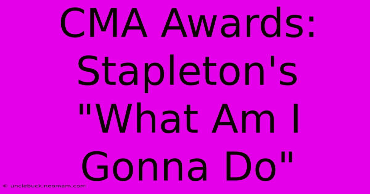 CMA Awards: Stapleton's 