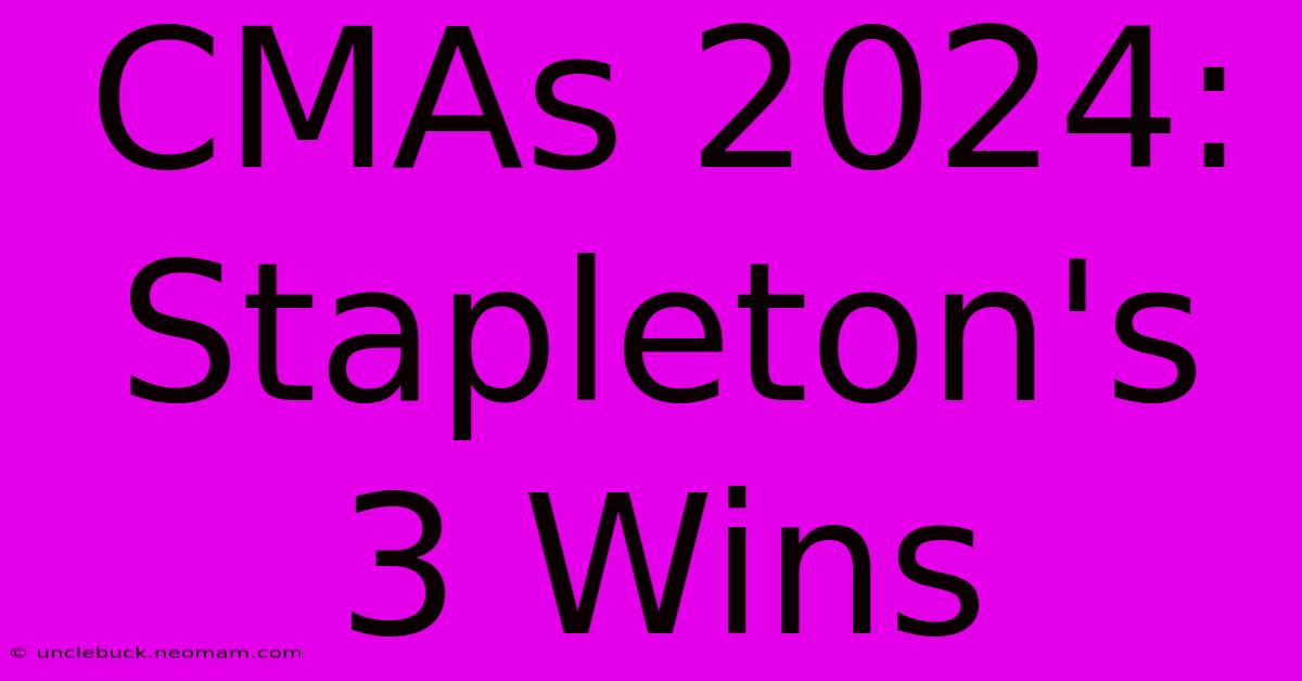 CMAs 2024: Stapleton's 3 Wins