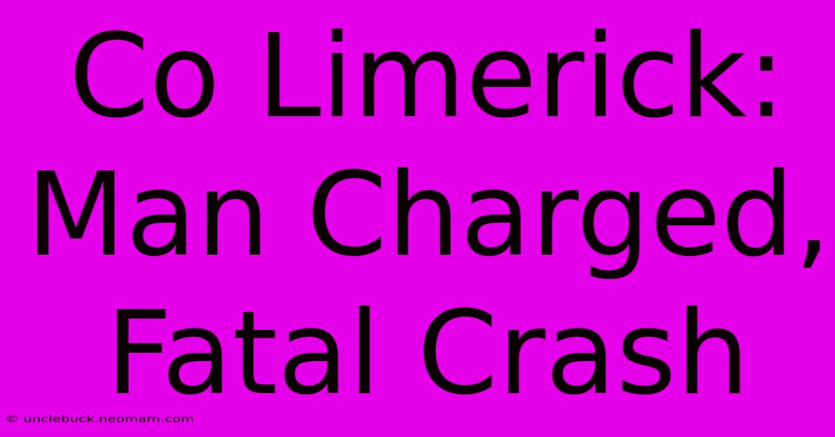 Co Limerick: Man Charged, Fatal Crash