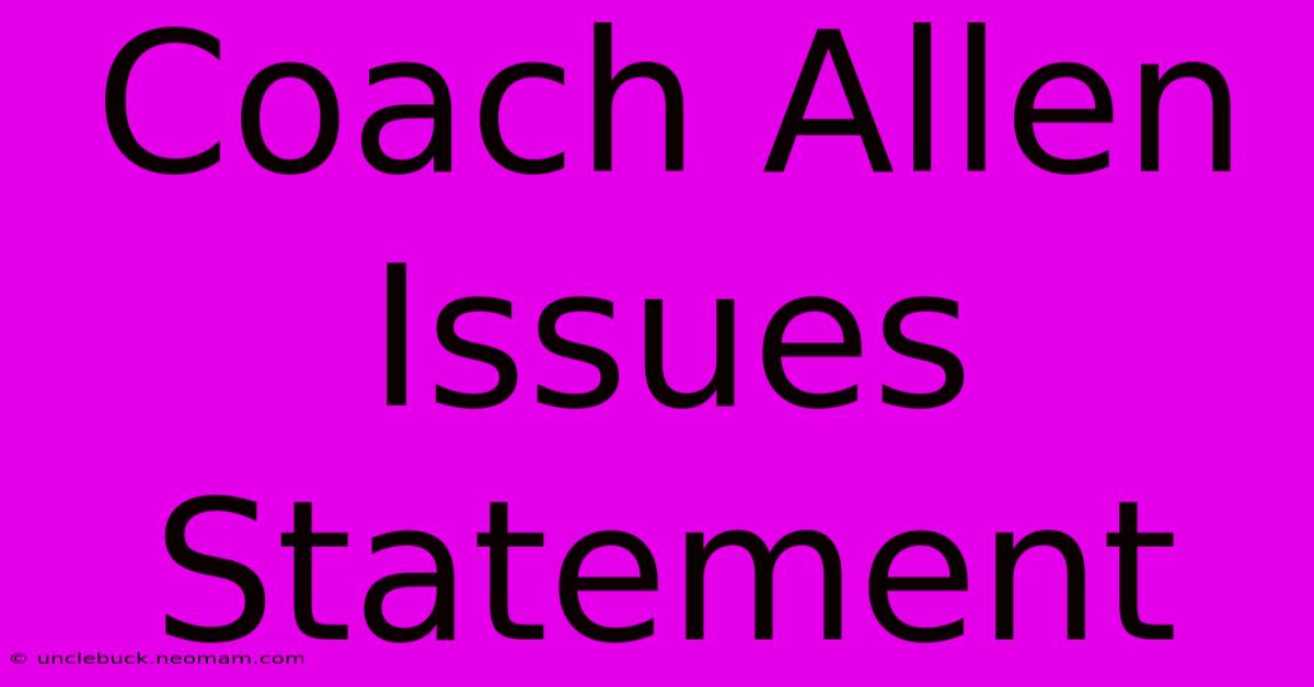 Coach Allen Issues Statement