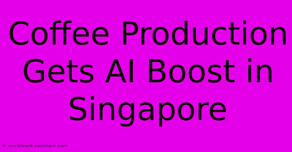 Coffee Production Gets AI Boost In Singapore