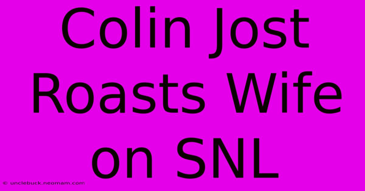 Colin Jost Roasts Wife On SNL