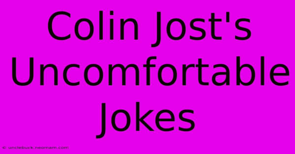 Colin Jost's Uncomfortable Jokes