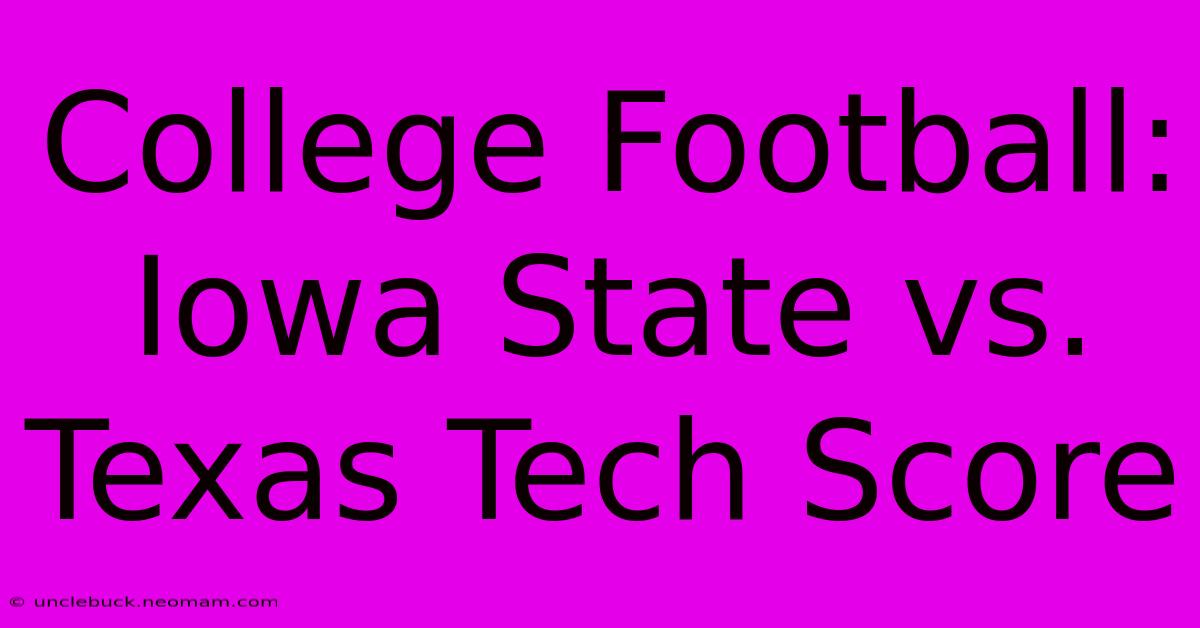 College Football: Iowa State Vs. Texas Tech Score 