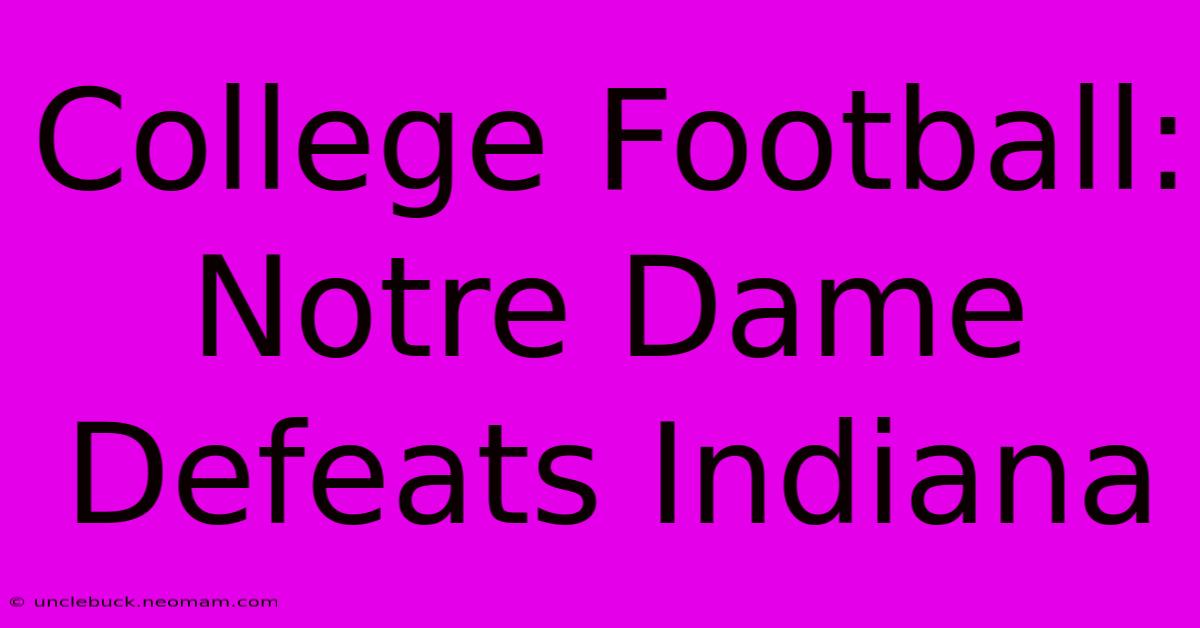 College Football: Notre Dame Defeats Indiana