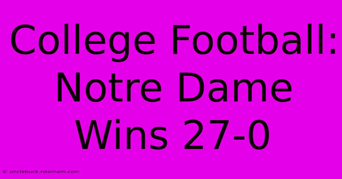 College Football: Notre Dame Wins 27-0