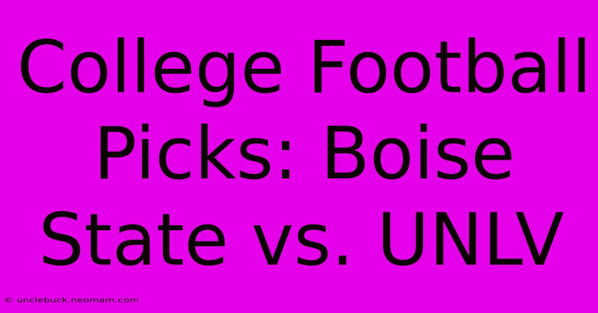 College Football Picks: Boise State Vs. UNLV 