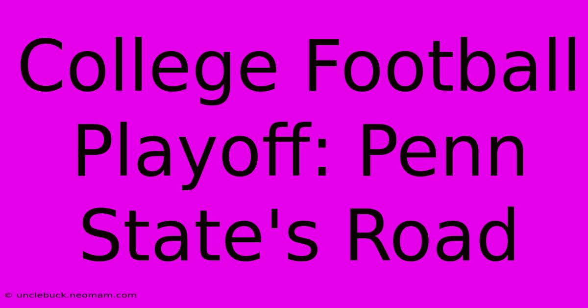 College Football Playoff: Penn State's Road