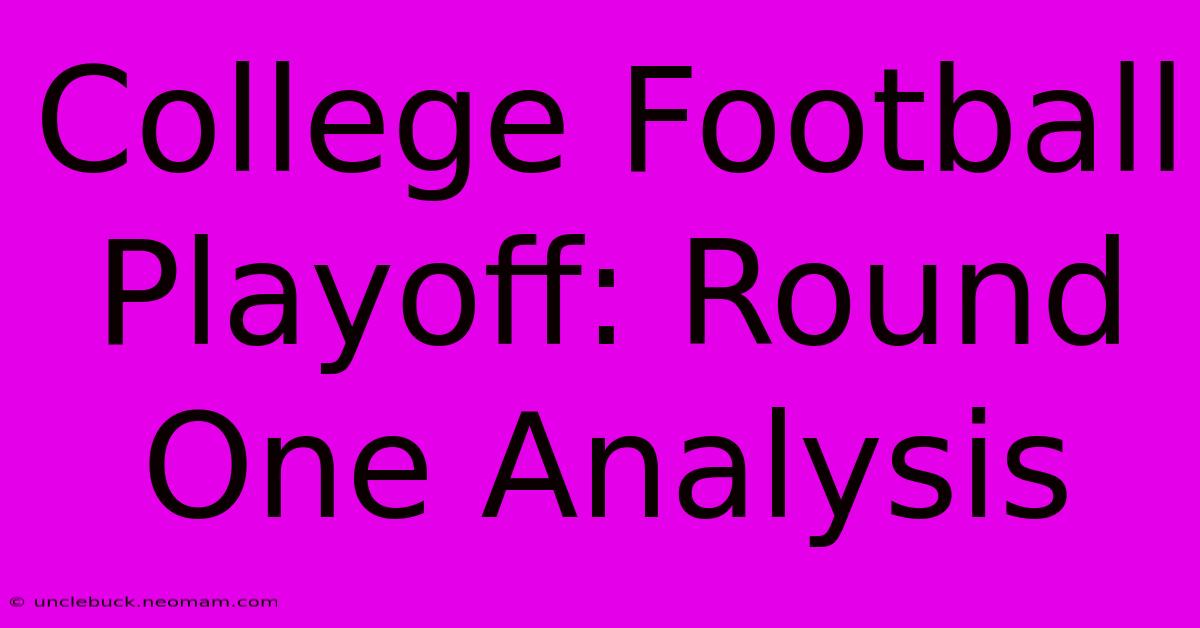 College Football Playoff: Round One Analysis