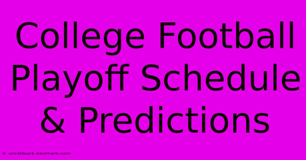 College Football Playoff Schedule & Predictions