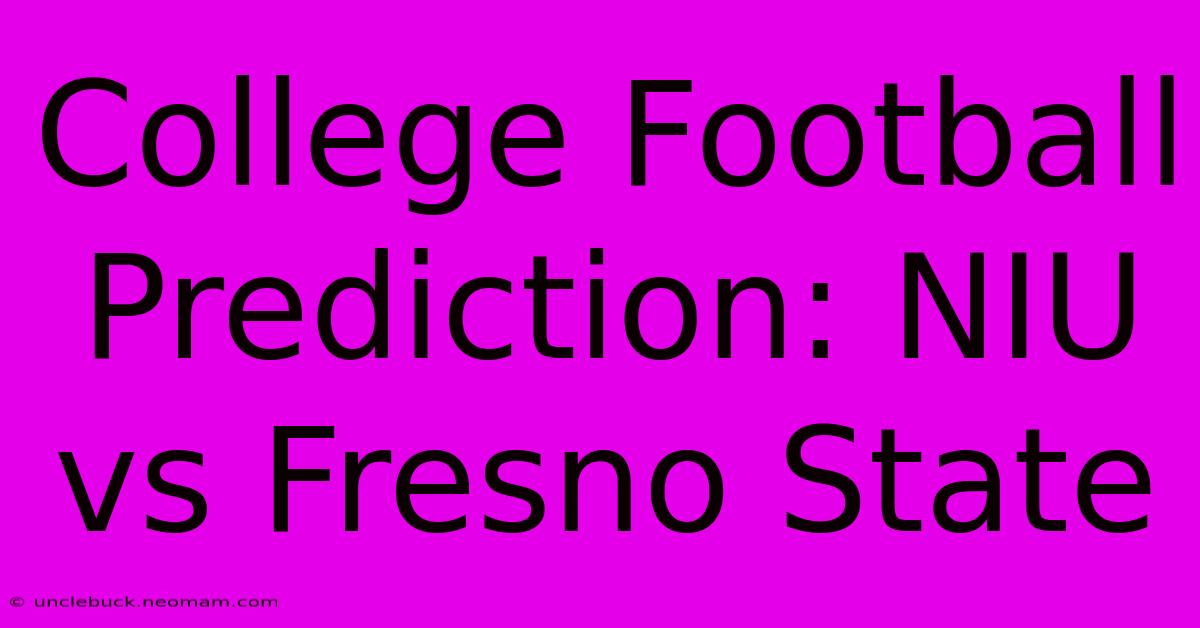 College Football Prediction: NIU Vs Fresno State