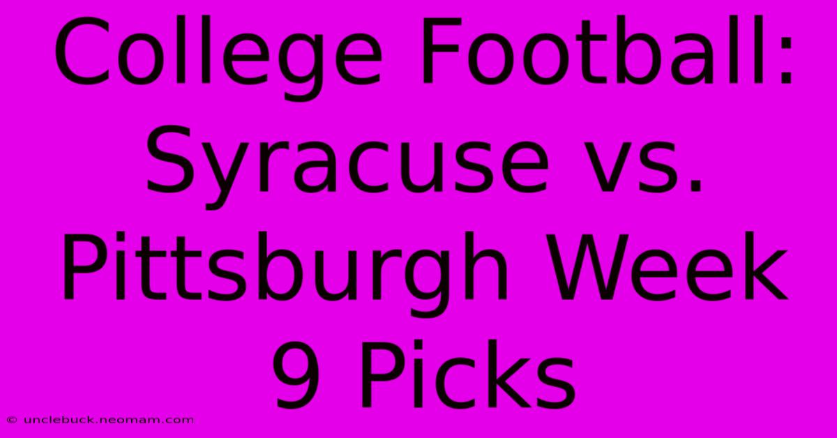 College Football: Syracuse Vs. Pittsburgh Week 9 Picks