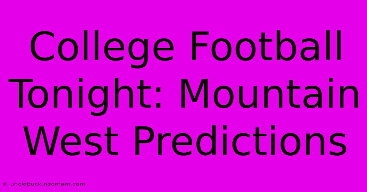 College Football Tonight: Mountain West Predictions