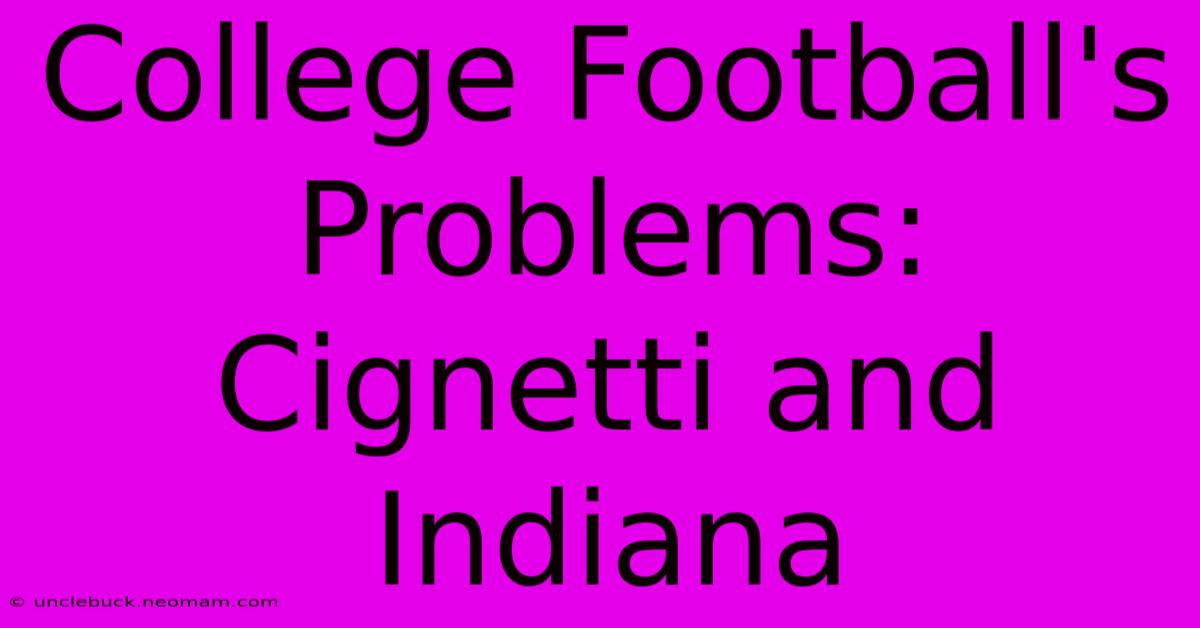 College Football's Problems: Cignetti And Indiana