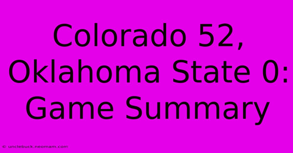 Colorado 52, Oklahoma State 0: Game Summary