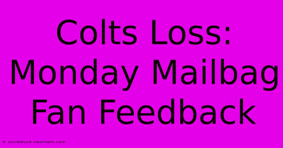 Colts Loss: Monday Mailbag Fan Feedback