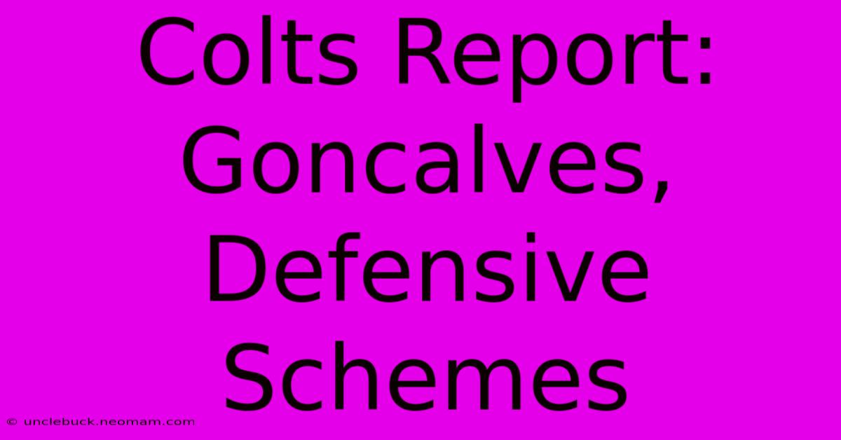 Colts Report: Goncalves, Defensive Schemes