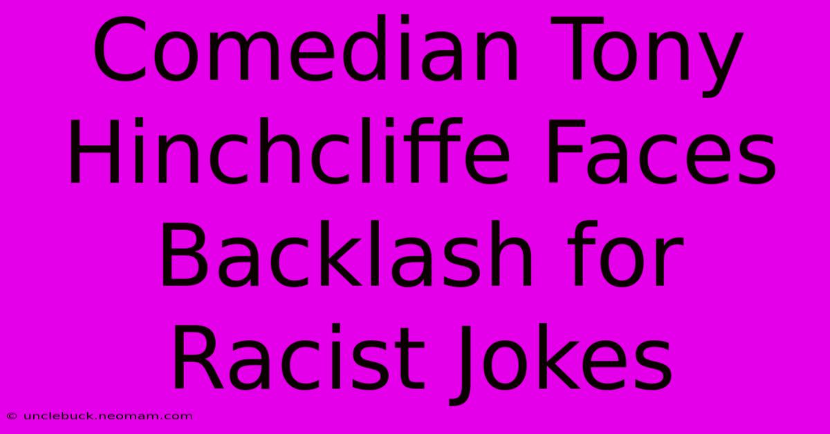 Comedian Tony Hinchcliffe Faces Backlash For Racist Jokes