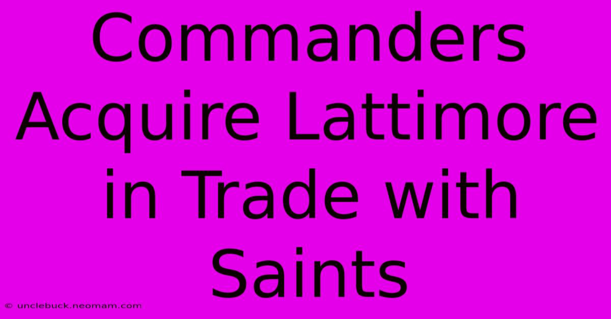 Commanders Acquire Lattimore In Trade With Saints