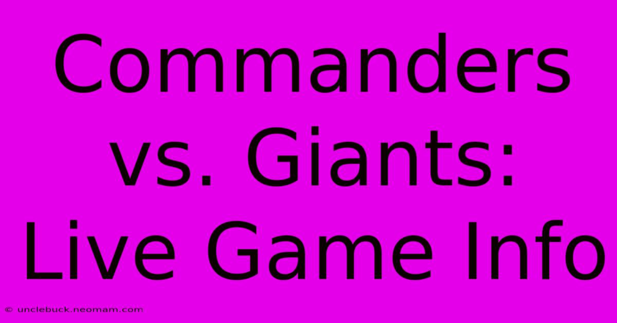 Commanders Vs. Giants: Live Game Info