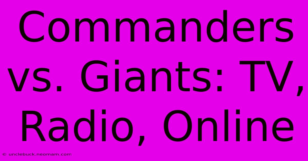 Commanders Vs. Giants: TV, Radio, Online 