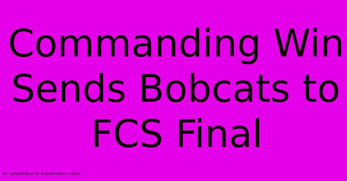 Commanding Win Sends Bobcats To FCS Final