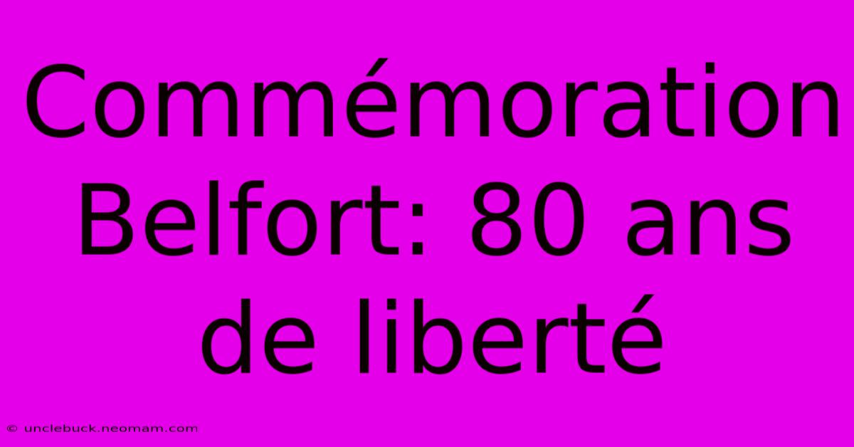 Commémoration Belfort: 80 Ans De Liberté