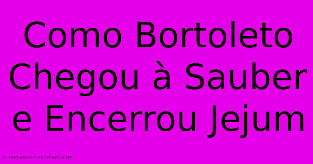 Como Bortoleto Chegou À Sauber E Encerrou Jejum