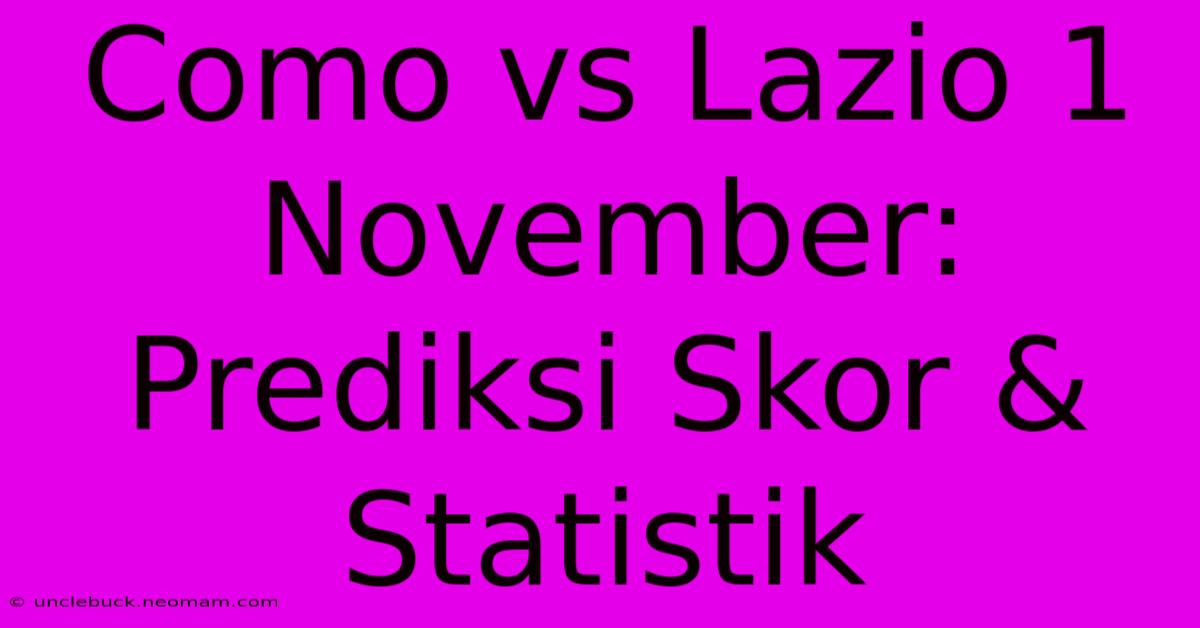 Como Vs Lazio 1 November: Prediksi Skor & Statistik