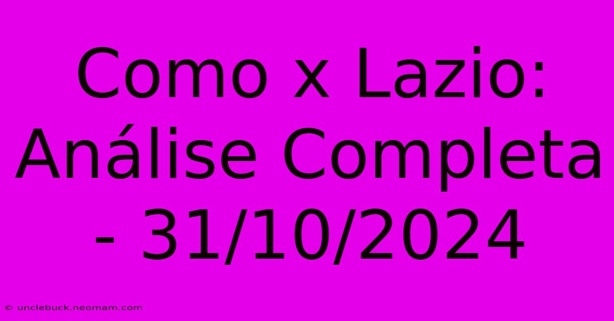 Como X Lazio: Análise Completa - 31/10/2024 