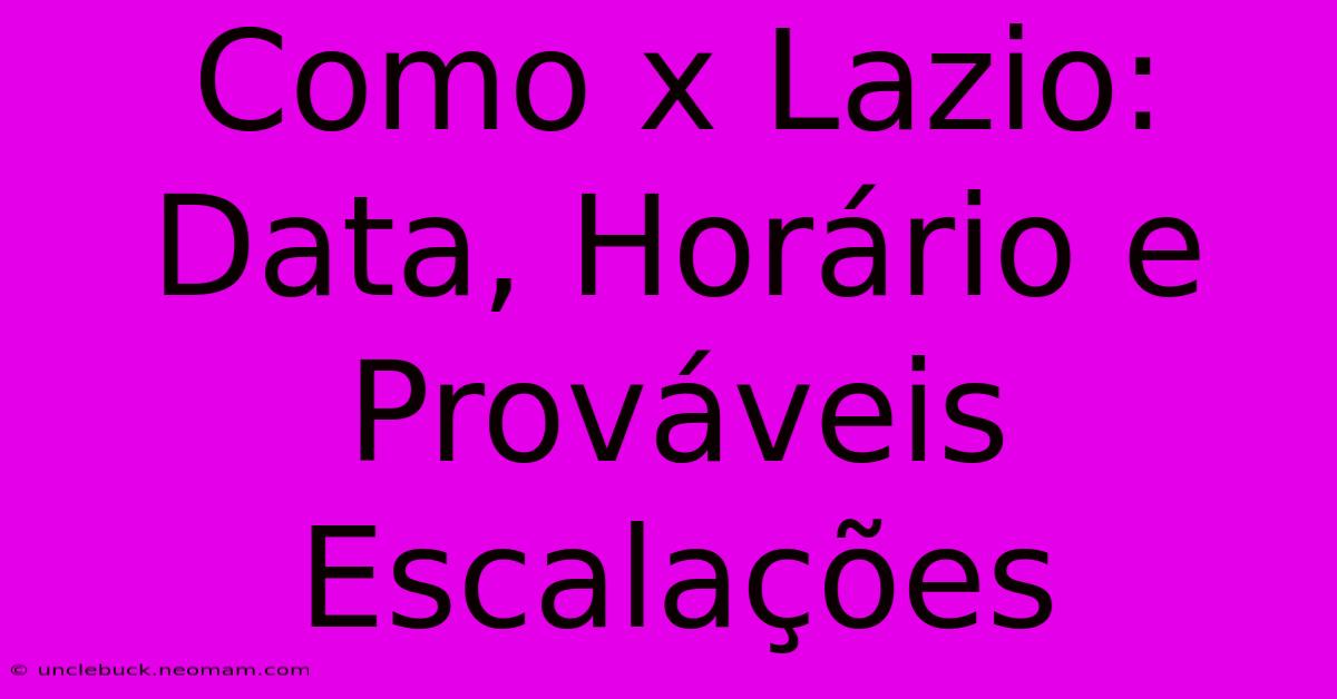 Como X Lazio: Data, Horário E Prováveis Escalações