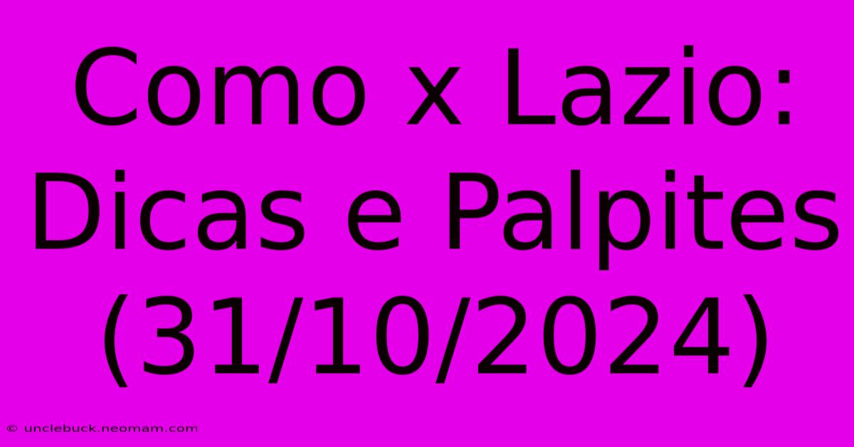 Como X Lazio: Dicas E Palpites (31/10/2024)