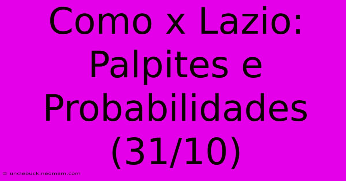 Como X Lazio: Palpites E Probabilidades (31/10)