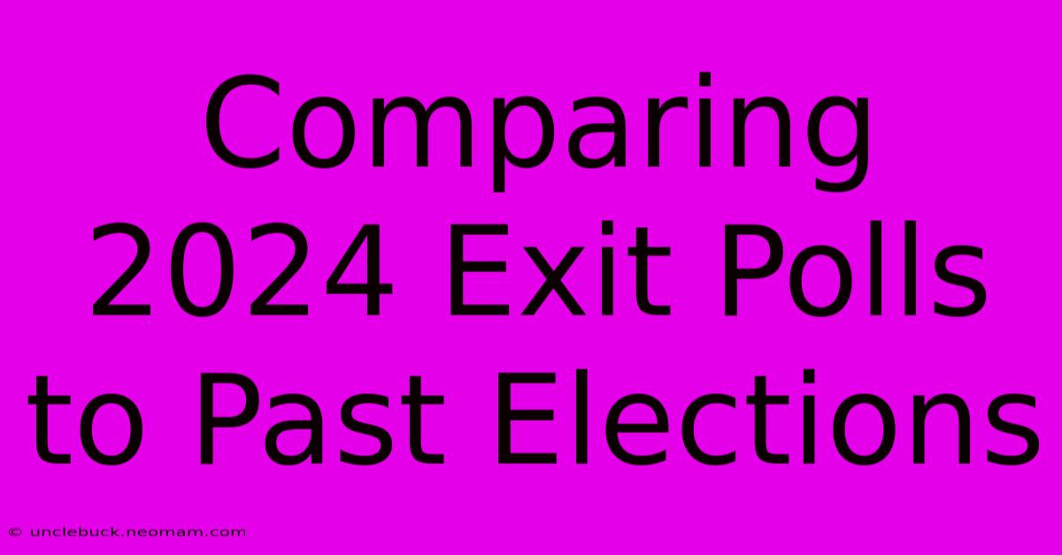 Comparing 2024 Exit Polls To Past Elections