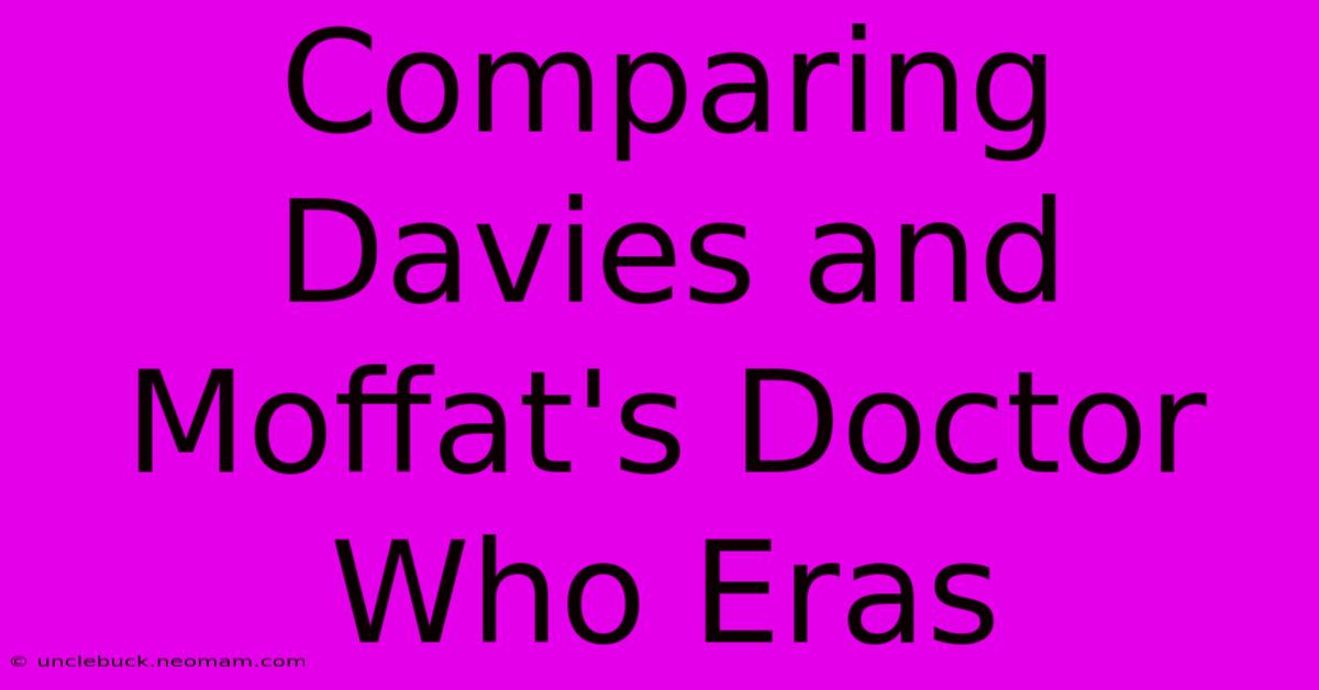 Comparing Davies And Moffat's Doctor Who Eras