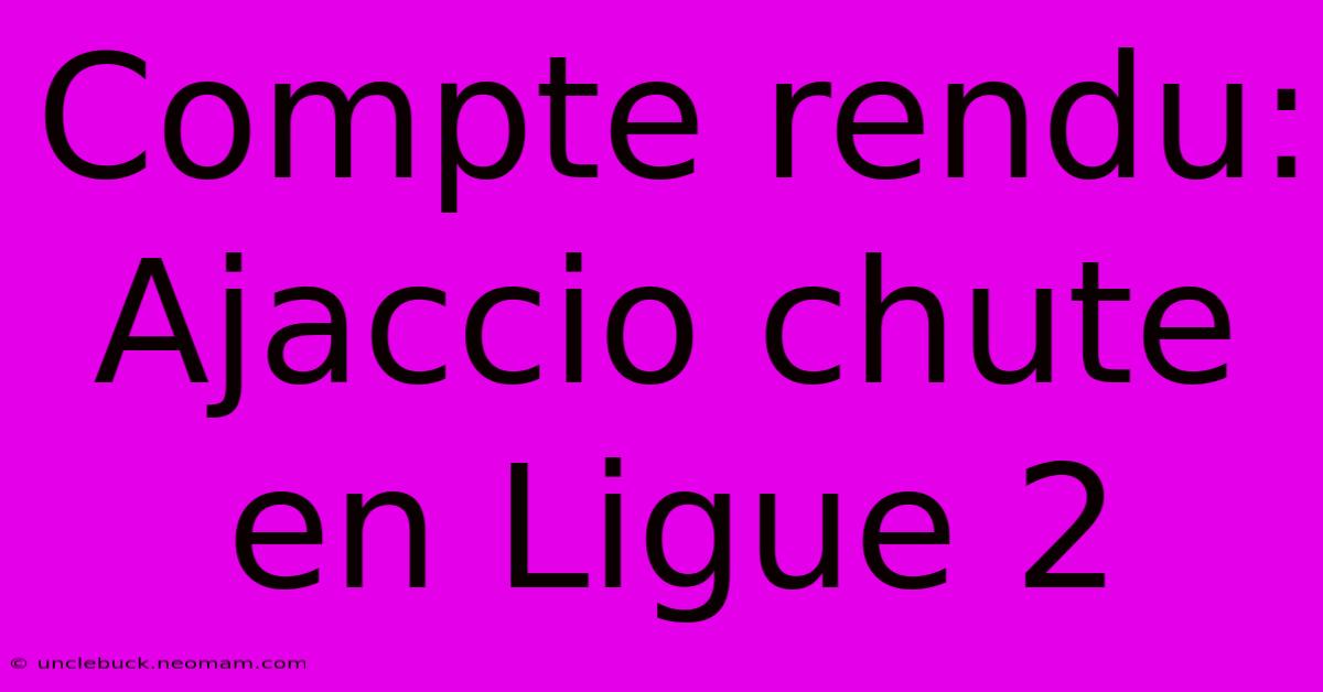 Compte Rendu: Ajaccio Chute En Ligue 2